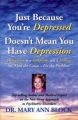 <i>Just Because You’re Depressed Doesn’t Mean You Have Depression</i>